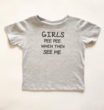 Load image into Gallery viewer, Girls Pee Pee When They See Me T-Shirt