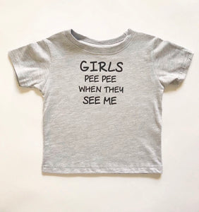 Girls Pee Pee When They See Me T-Shirt