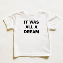 Load image into Gallery viewer, It Was All A Dream T-Shirt