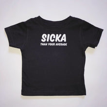 Load image into Gallery viewer, Sicka Than Your Average T-Shirt