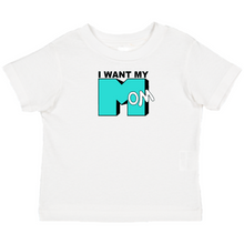 Load image into Gallery viewer, I Want My Mom T-Shirt