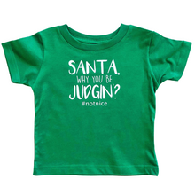 Load image into Gallery viewer, Santa, Why You Be Judgin’? T-Shirt