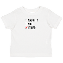 Load image into Gallery viewer, Naughty, Nice, I Tried T-Shirt
