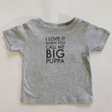 Load image into Gallery viewer, I Love It When You Call Me Big Puppa T-Shirt