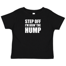 Load image into Gallery viewer, Step Off I&#39;m Doin&#39; The Hump T-Shirt