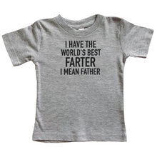 Load image into Gallery viewer, I Have The World&#39;s Best Farter I Mean Father T-Shirt