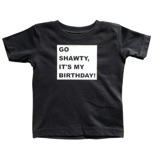 Go Shawty, It's My Birthday! T-Shirt