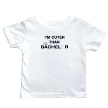 Load image into Gallery viewer, I&#39;m Cuter Than The Bachelor T-Shirt