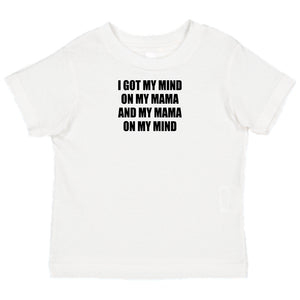 Got My Mind On My Mama T-Shirt